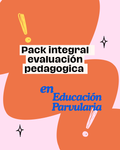 🌟 PACK INTEGRAL  EVALUACIÓN PEDAGÓGICA EN EDUCACIÓN PARVULARIA